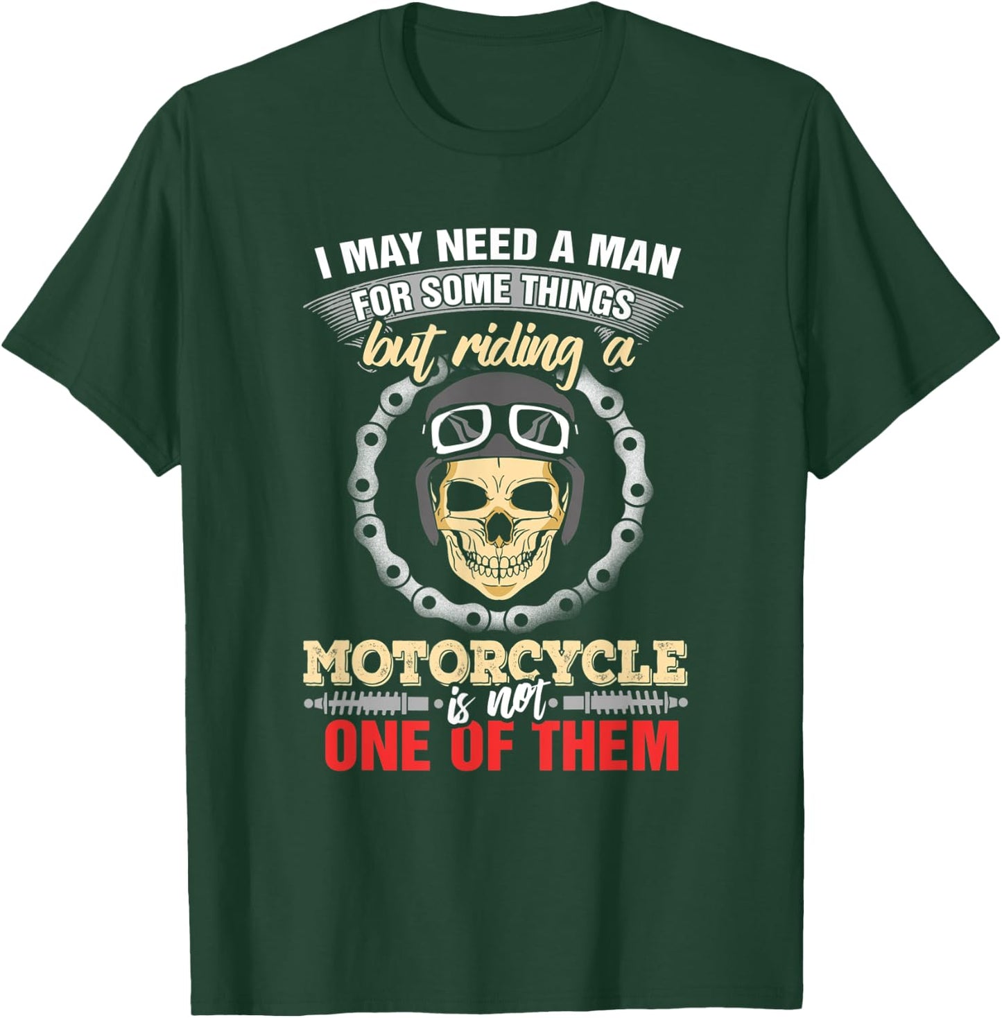 Biker Chick Women May Need A Man Some Things Motorcycle T-Shirt - T-Shirt | Forest