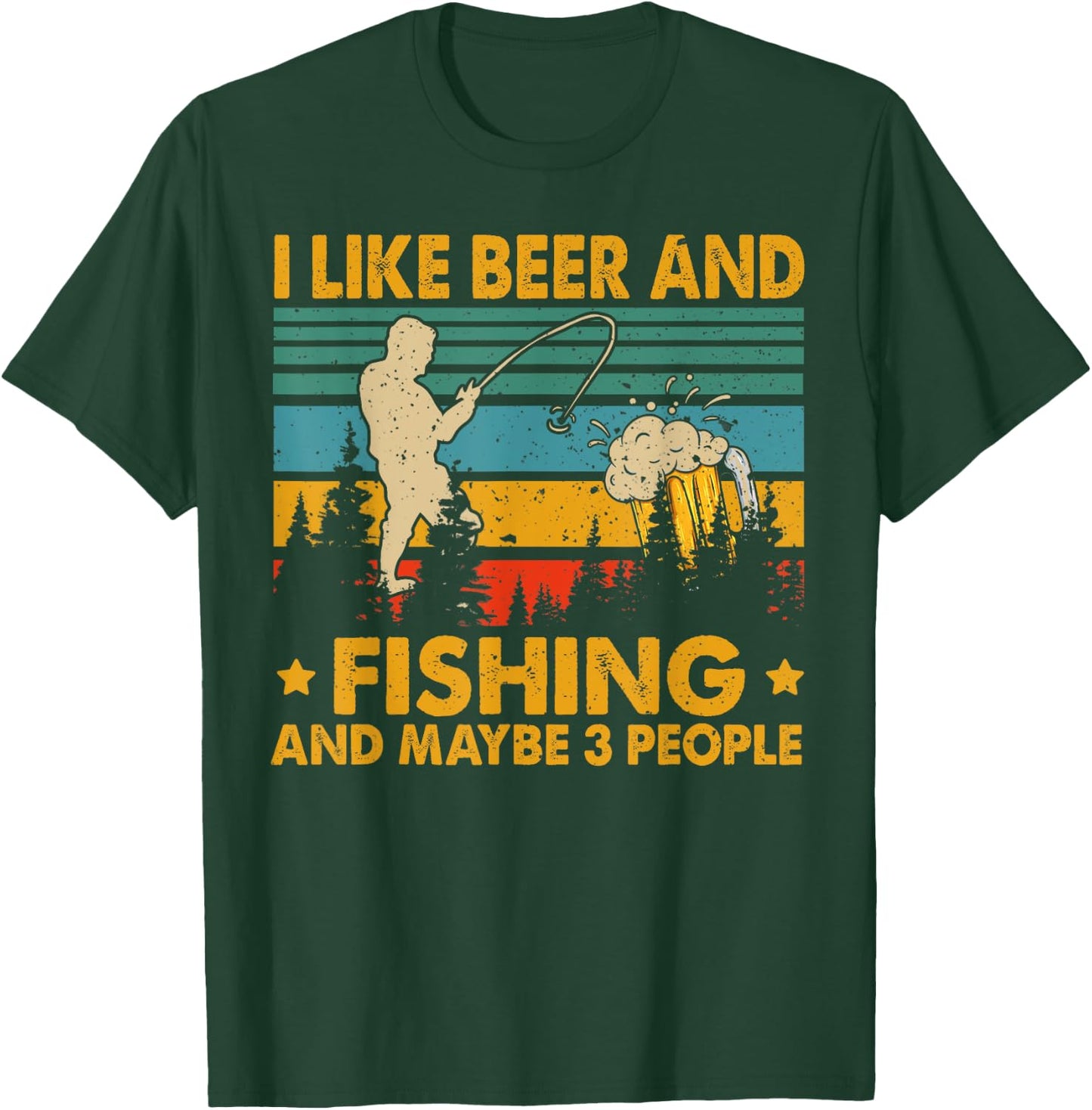 I Like Beer And Fishing Maybe 3 People Funny Drinking Gifts T-Shirt - T-Shirt | Forest
