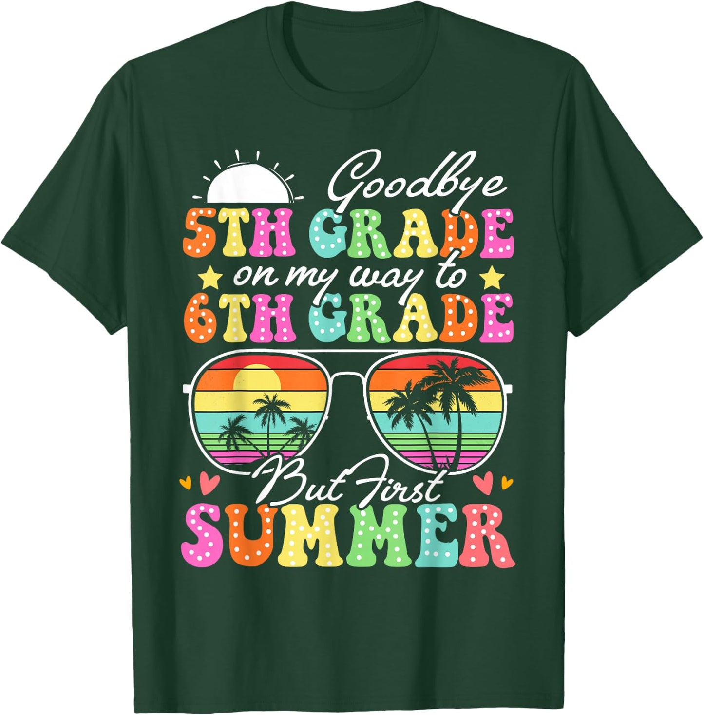 Goodbye 5th Grade Graduation To 6th Grade Hello Summer Funny T-Shirt - T-Shirt | Forest