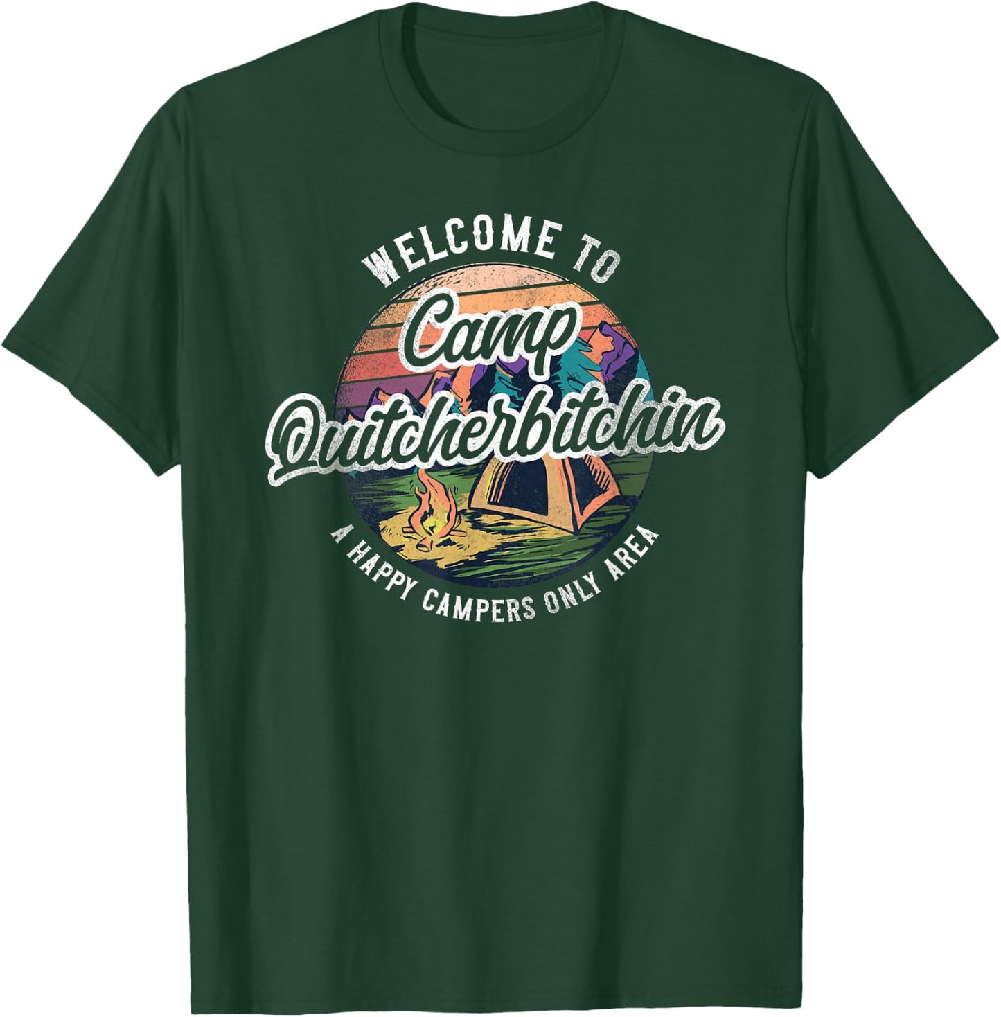 Camping Welcome To Camp Quitcherbitchin Tent T-Shirt - T-Shirt | Forest