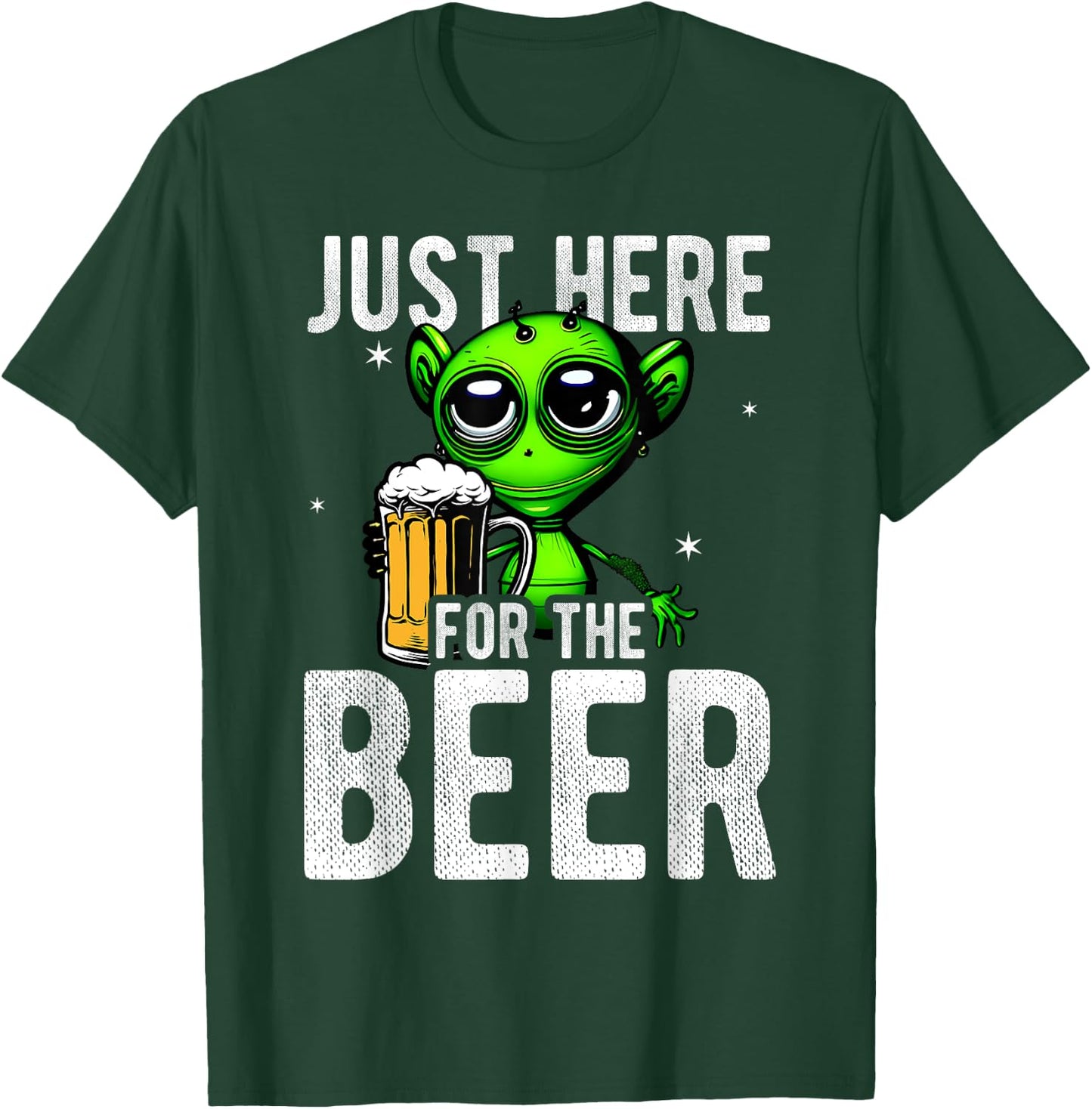 Just Here For The Beer Alien Space Fun Party Beer Drinker Be T-Shirt - T-Shirt | Forest