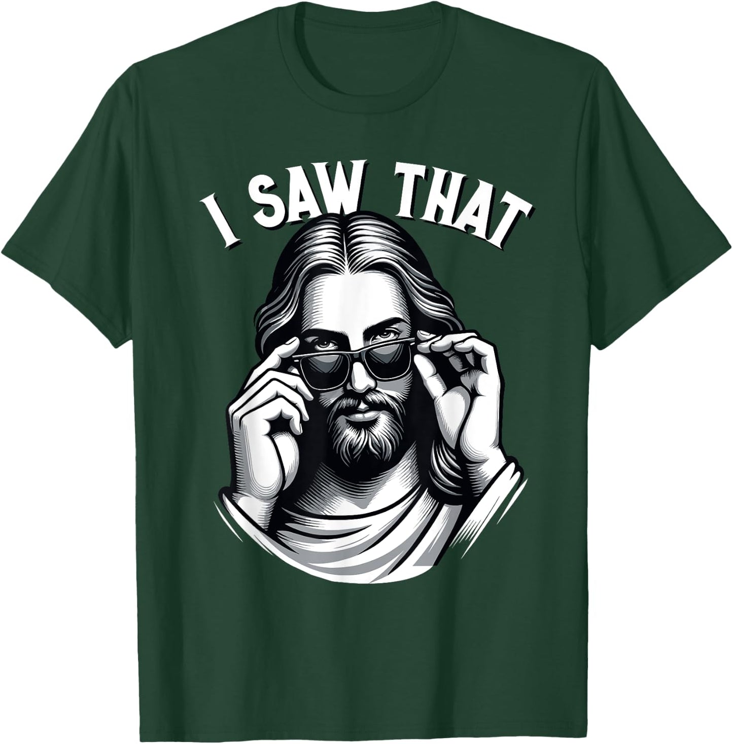 Funny Jesus Meme Quote, I Saw That, Christian & Jesus T-Shirt - T-Shirt | Forest