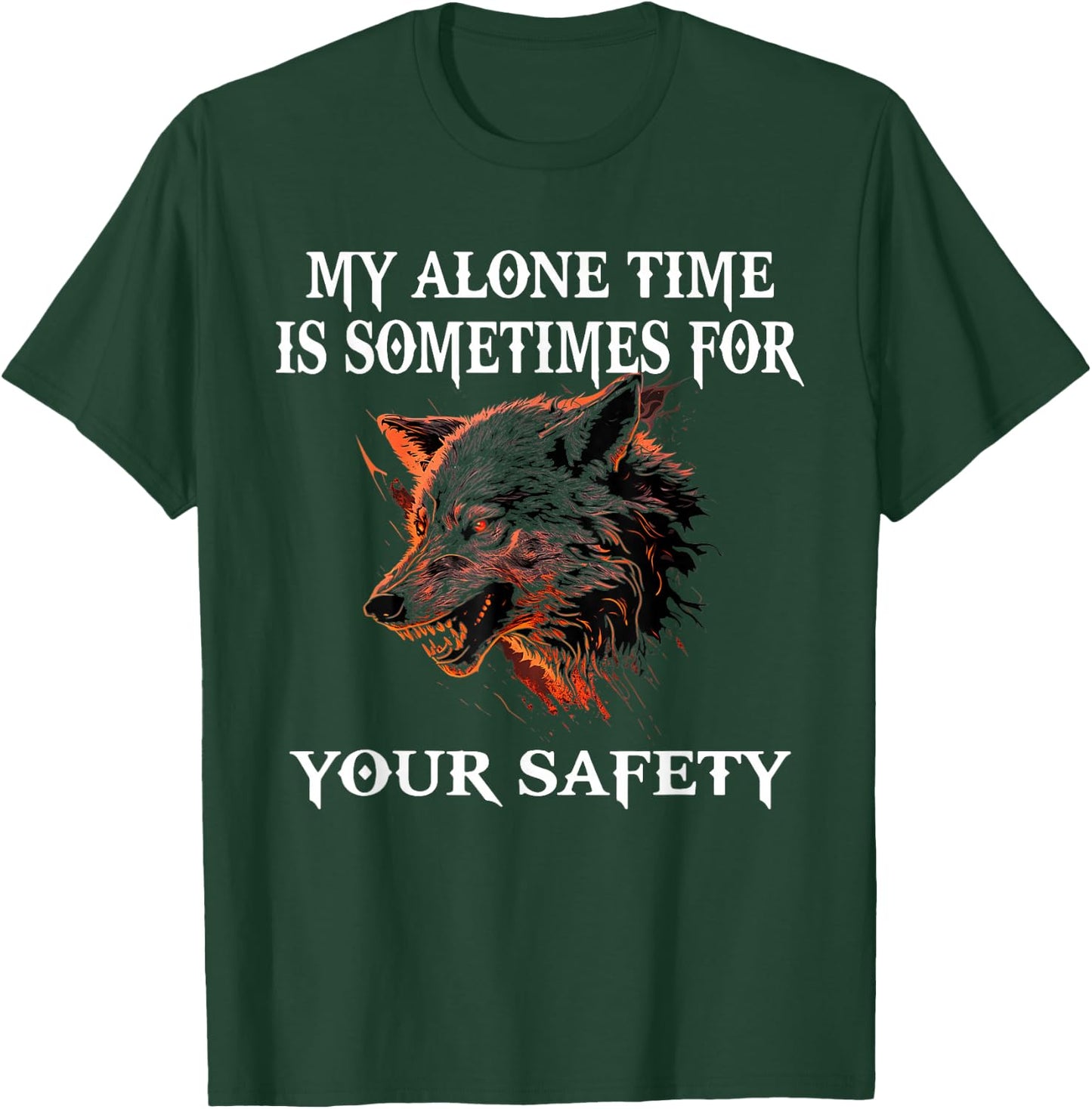 My Alone Time Is Sometimes For Your Safety, Angry Wolf T-Shirt - T-Shirt | Forest