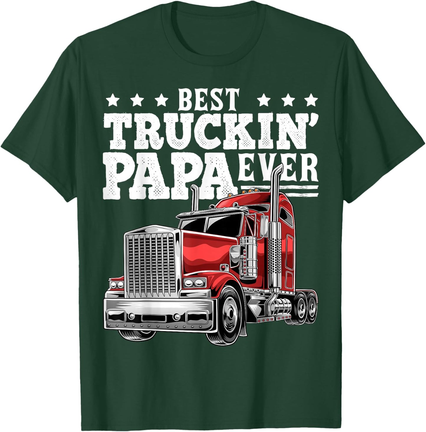 Best Truckin Papa Ever Big Rig Trucker Father's Day Gift Men T-Shirt - T-Shirt | Forest