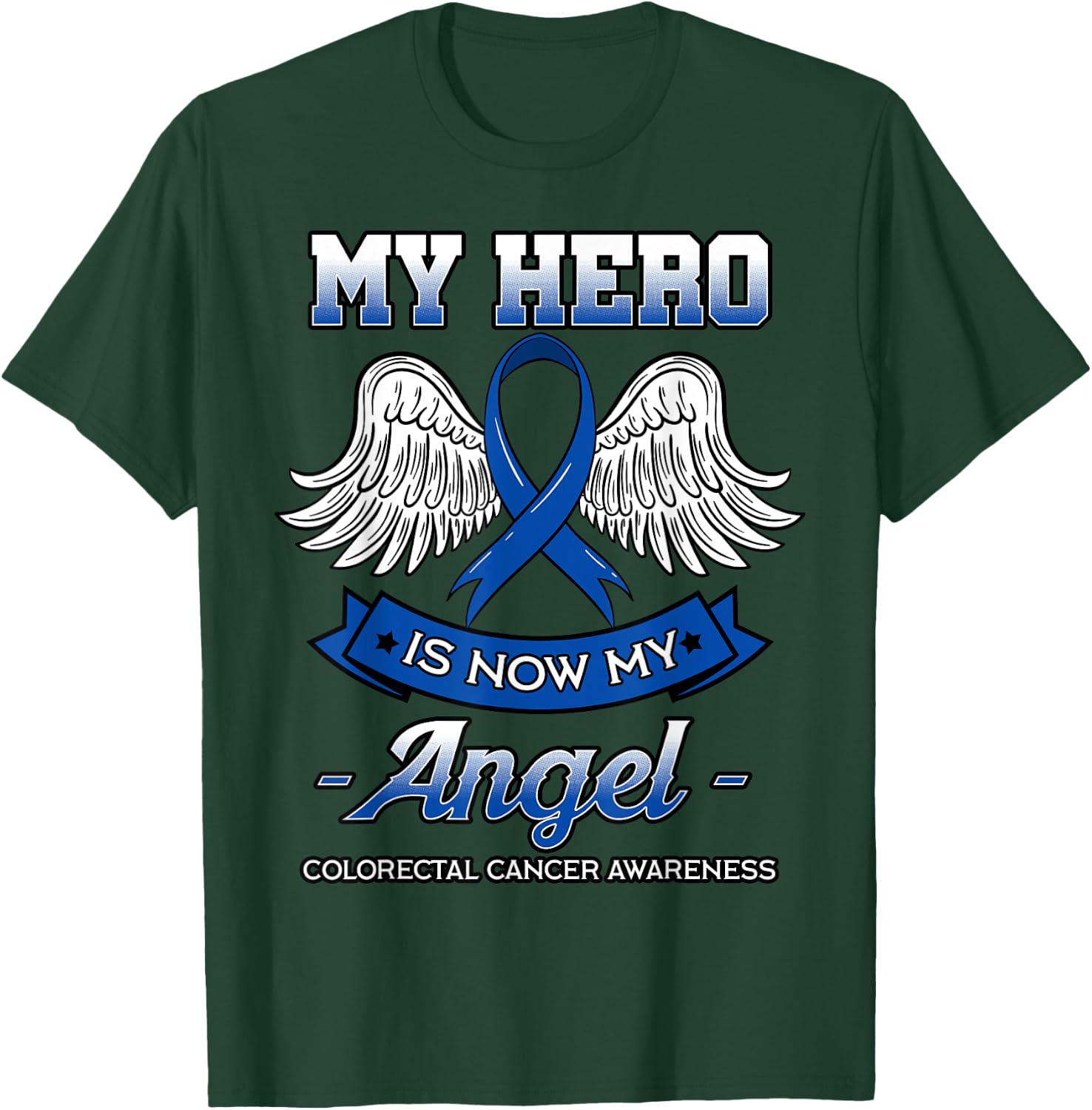 My Hero Is Now My Angel Colorectal Cancer CRC Awareness T-Shirt - T-Shirt | Forest