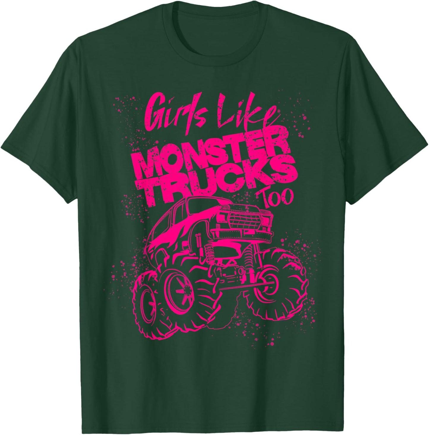 Girls Like Monster Trucks Too | Cool Racers Funny Cars Gift T-Shirt - T-Shirt | Forest