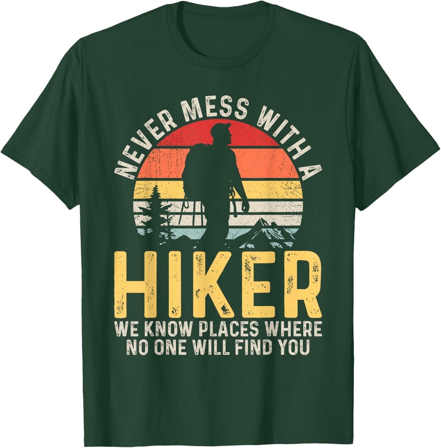 Never Mess with a Hiker Hiking Outdoor Funny Hikers Retro T-Shirt - T-Shirt | Forest