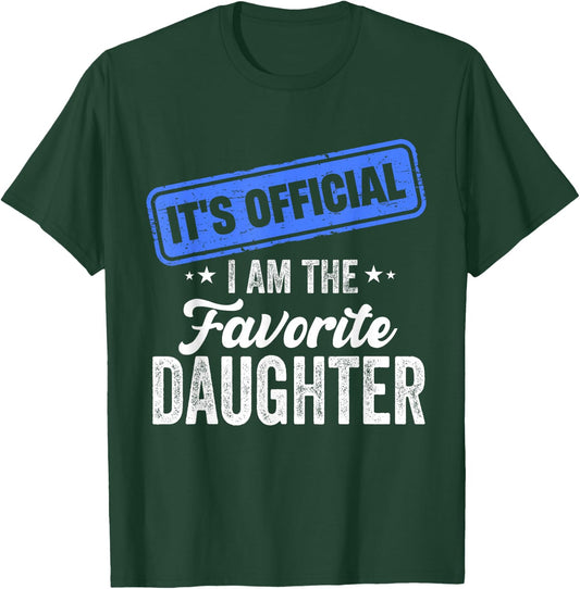 It's Official I'm The Favorite Daughter Funny T-Shirt - T-Shirt | Forest