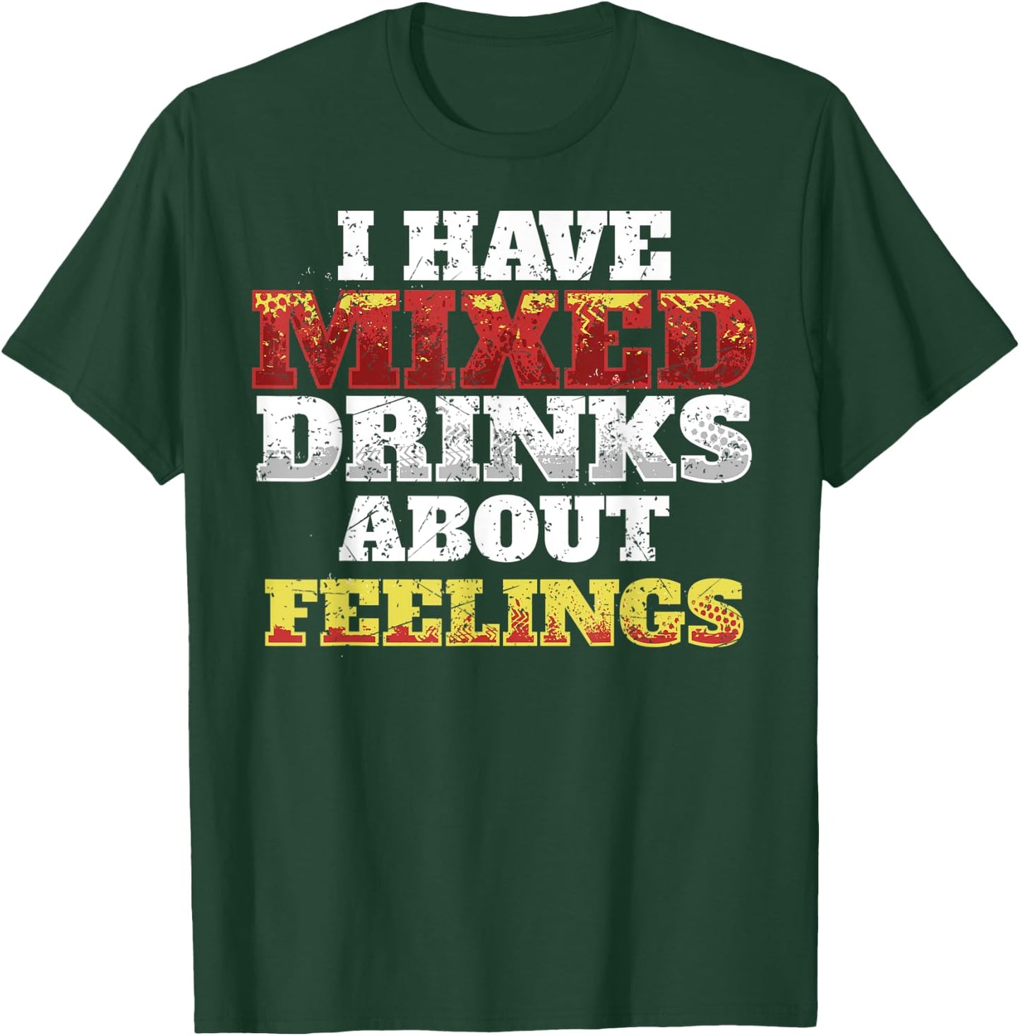 I Have Mixed Drinks About Feelings Cool Saying designs T-Shirt - T-Shirt | Forest