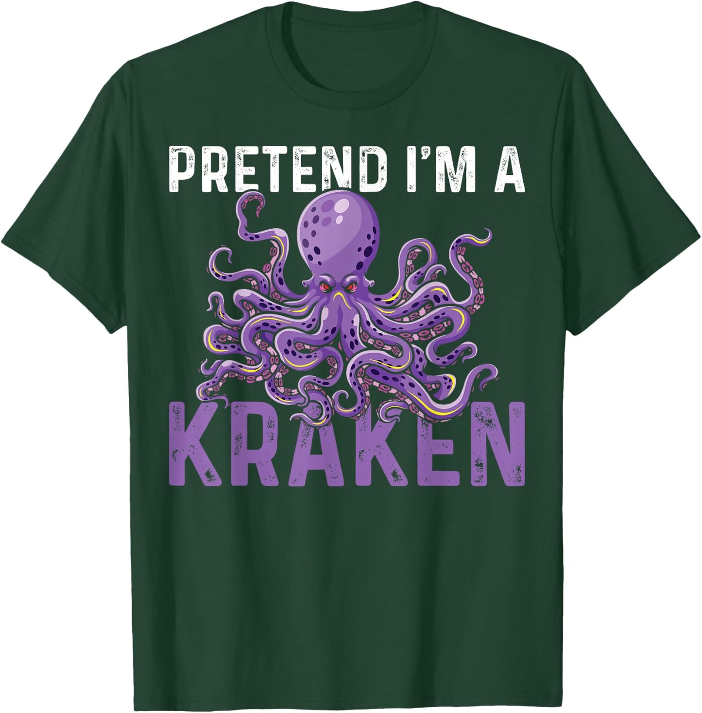Sea Creature Octopus Pretend I'm A Kraken T-Shirt - T-Shirt | Forest
