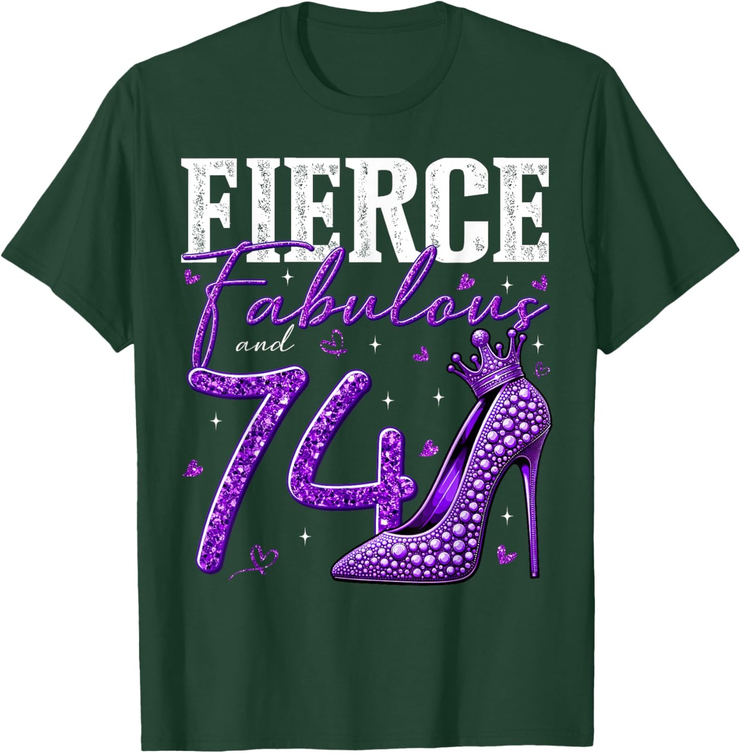 74th Birthday Fierce Fabulous and 74 Year Old Gifts Heels T-Shirt - T-Shirt | Forest