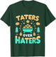 Taters Over Haters T-Shirt - T-Shirt | Forest