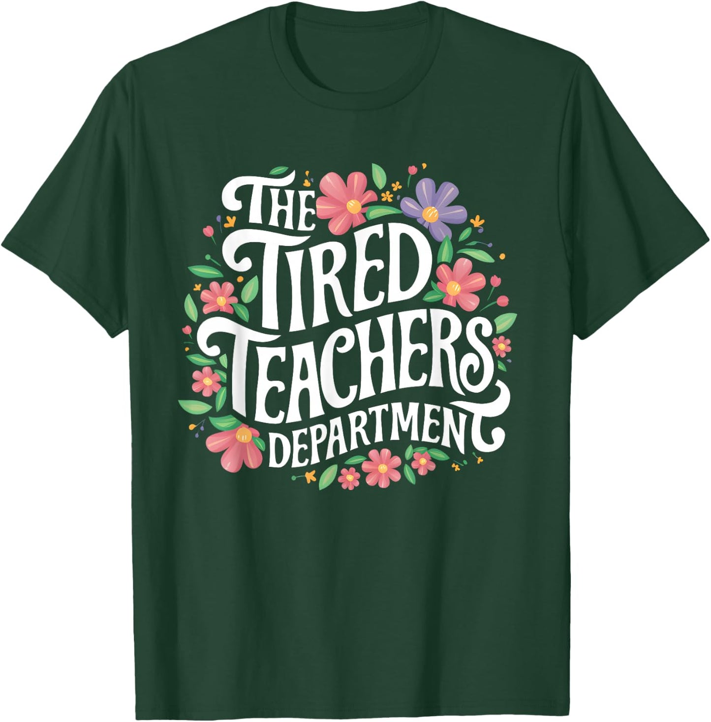 The Tired Teachers Department Teacher Appreciation Day T-Shirt - T-Shirt | Forest