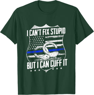 I Can't Fix Stupid But I Can Cuff it Funny Police Officer T-Shirt - T-Shirt | Forest