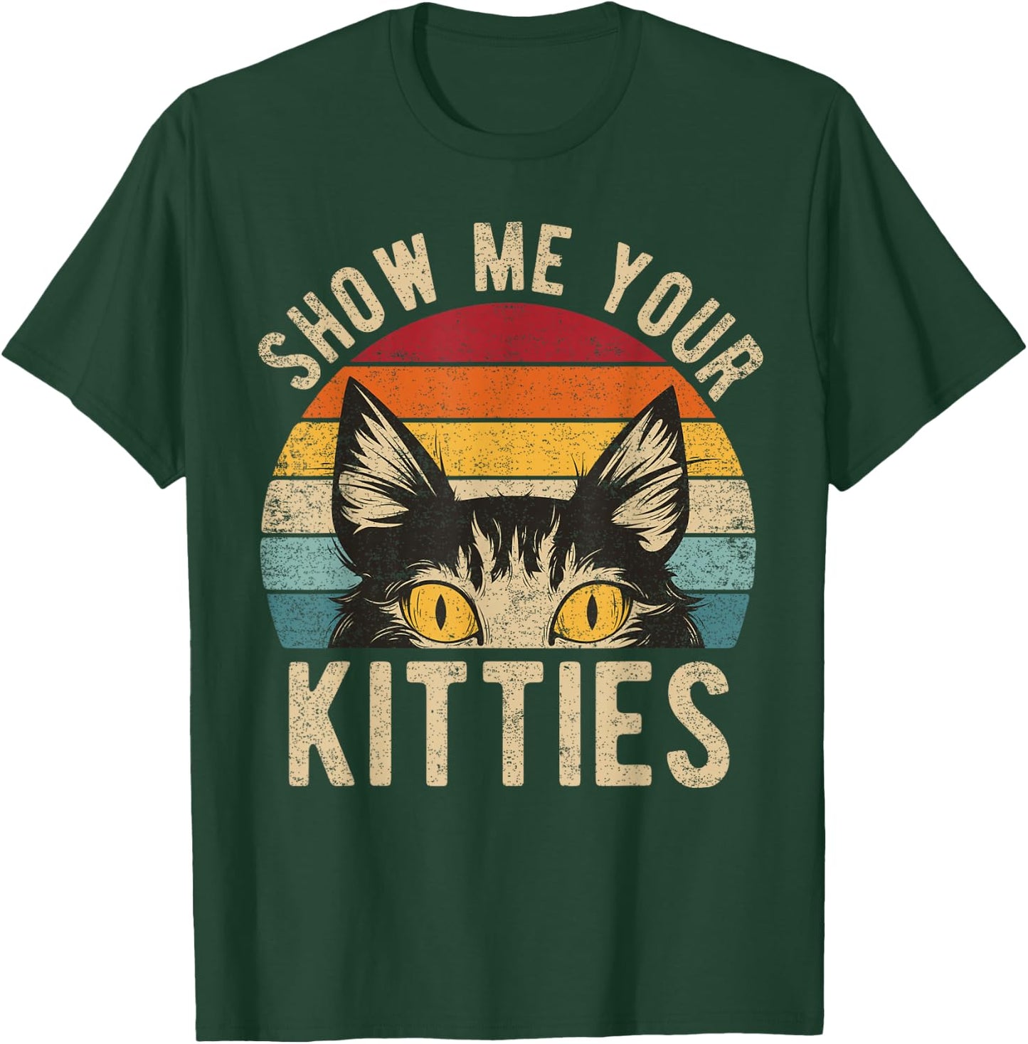 Show Me Your Kitties Funny Kitten Raunchy Cat Lover Retro T-Shirt - T-Shirt | Forest
