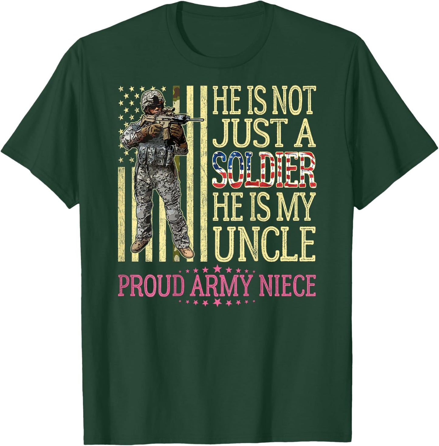 He Is Not Just A Soldier He Is My Uncle Proud Army Niece T-Shirt - T-Shirt | Forest