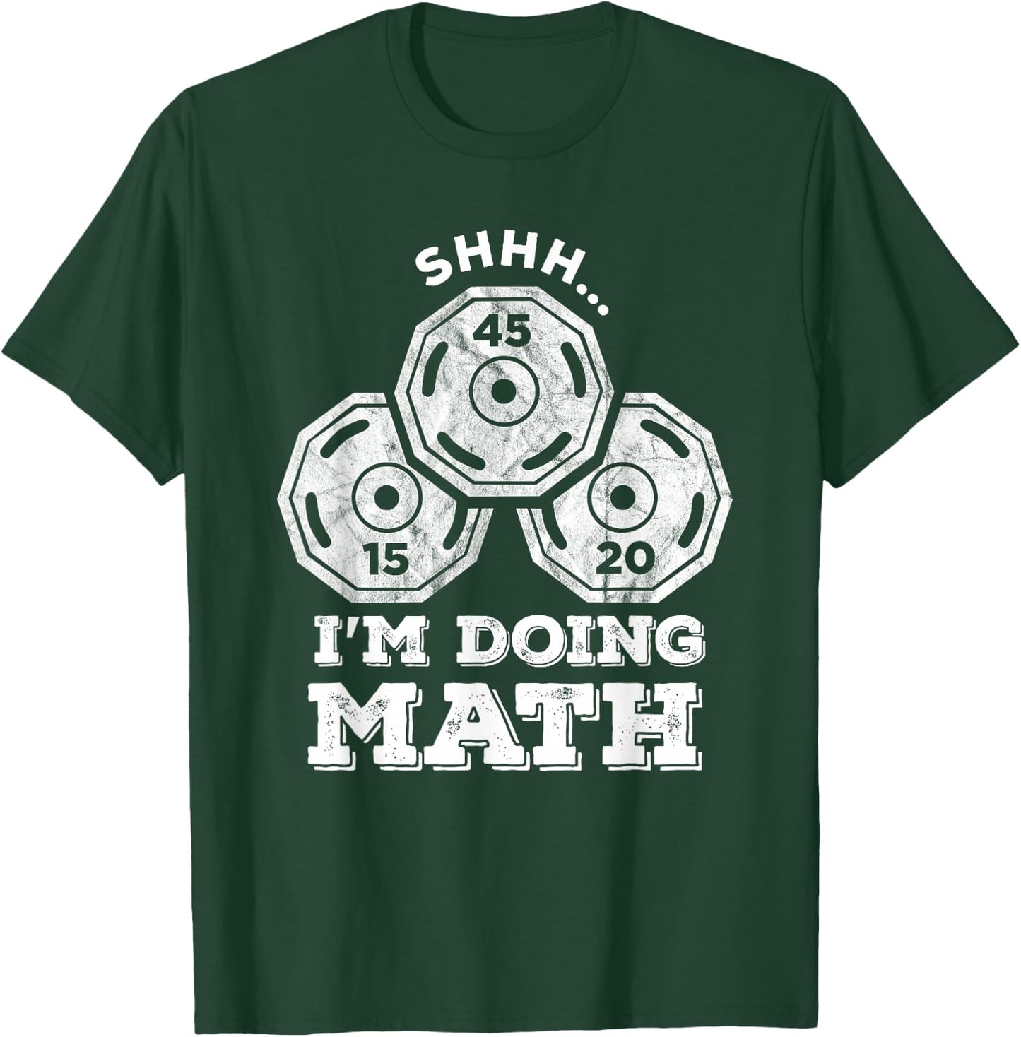 Shhh I'm Doing Math Funny Weight Lifting Workout Training T-Shirt - T-Shirt | Forest
