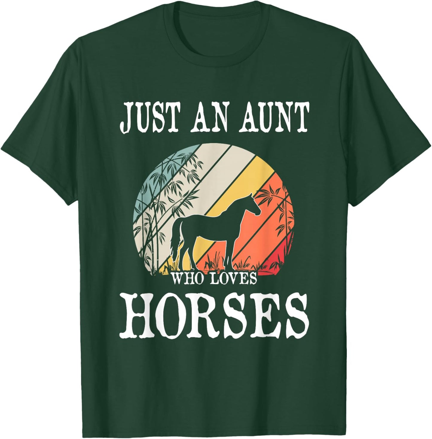 Just An Aunt Who Loves Horses T-Shirt - T-Shirt | Forest