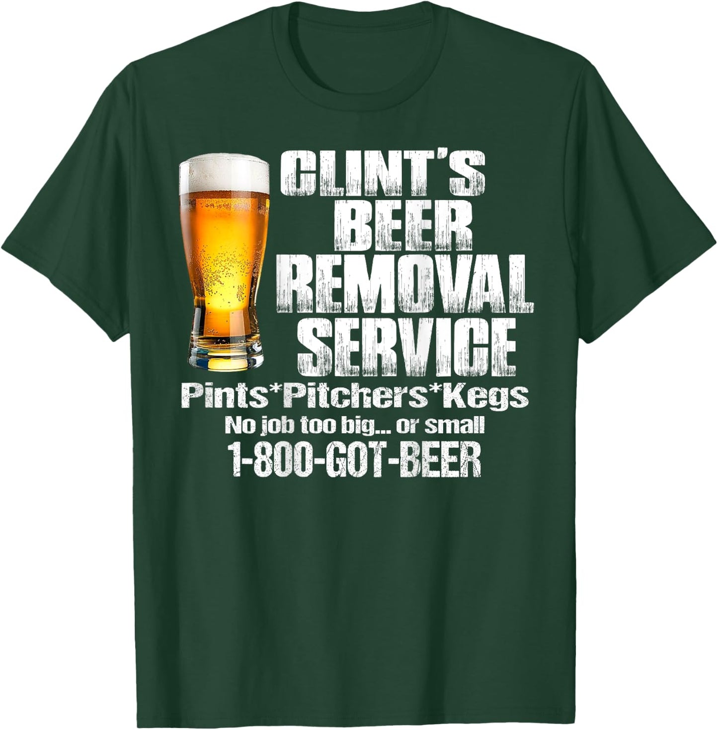 Clint’s Beer Removal Service Pints Pitchers Kegs No Job Back T-Shirt - T-Shirt | Forest