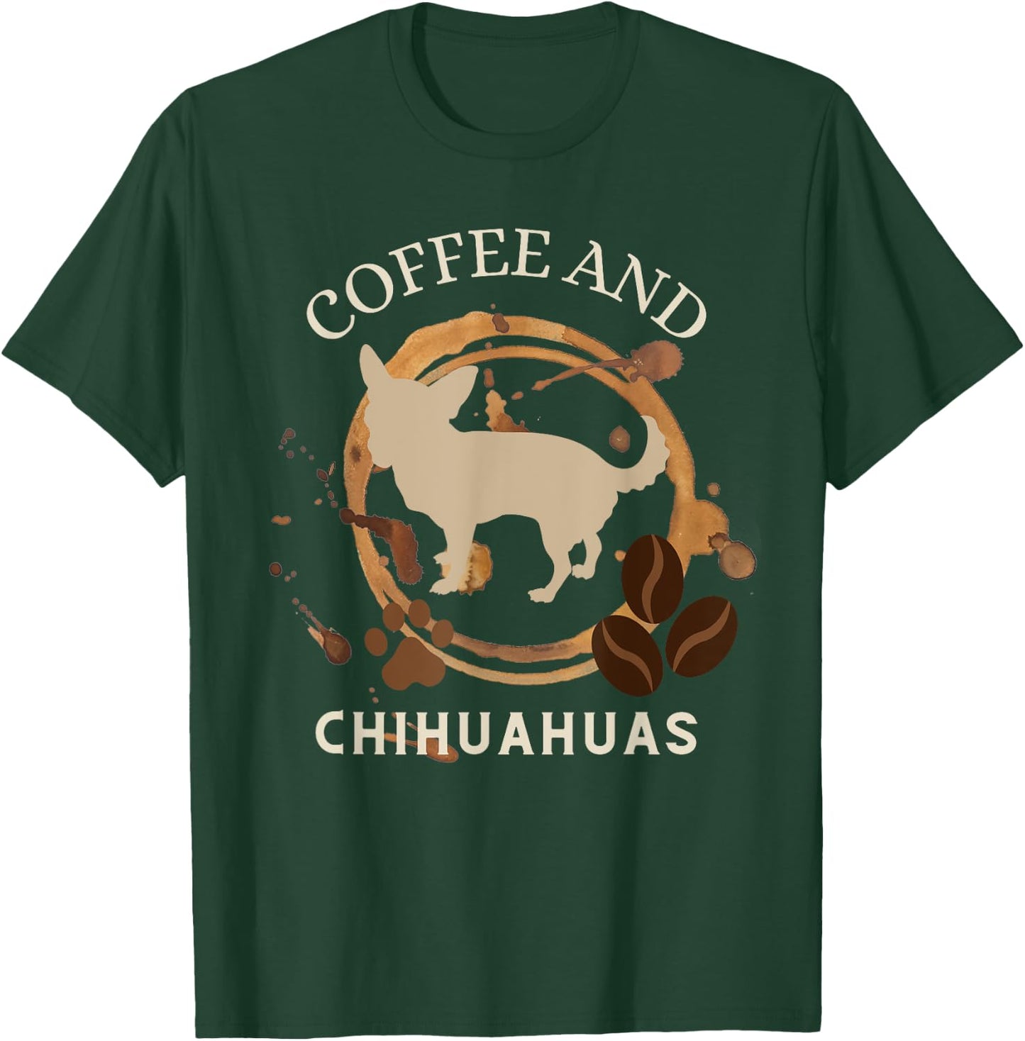Coffee and chihuahuas, funny chihuahua mama and coffeeholic T-Shirt - T-Shirt | Forest