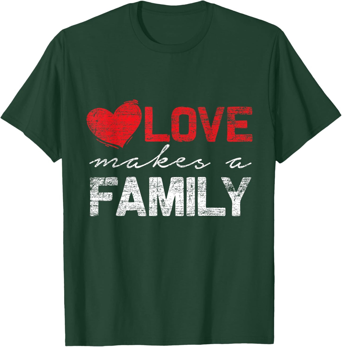 Love Makes a Family T-Shirt - T-Shirt | Forest