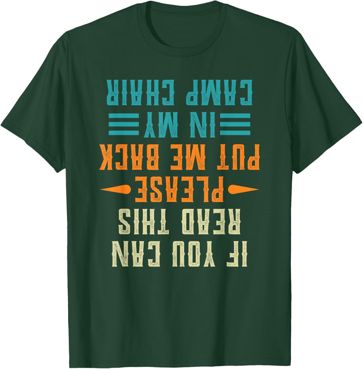 If You Can Read This Please Put Me Back In My Camp Chair T-Shirt - T-Shirt | Forest