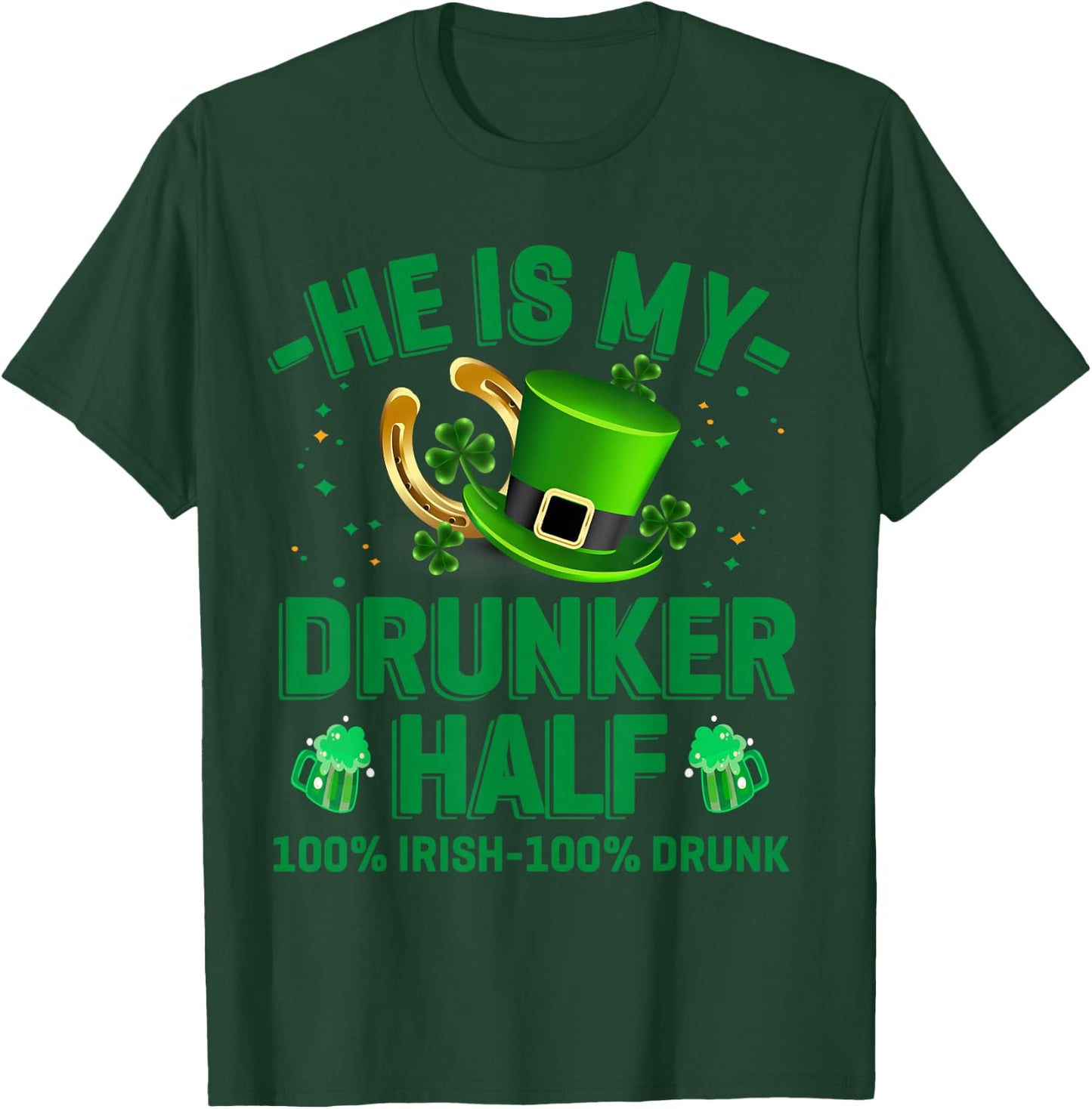 Hes My Drunker Half Funny Drinker St Patrick's Day Theme T-Shirt - T-Shirt | Forest