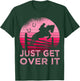 Equestrian Horse Just get over it Show Jumping T-Shirt - T-Shirt | Forest