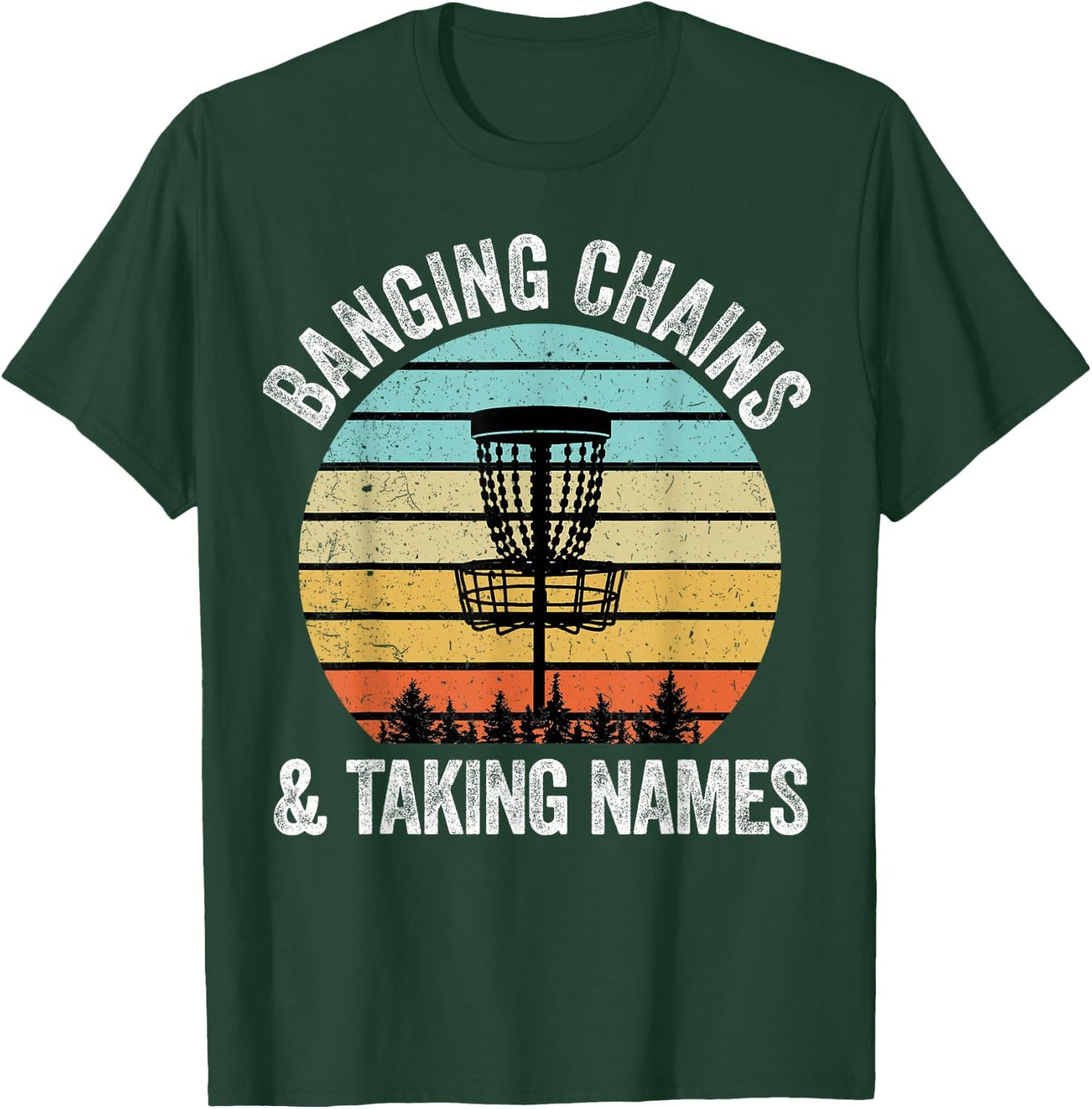 Disc Golf Shirt Funny Banging Chains Taking Names Gift T-Shirt - T-Shirt | Forest