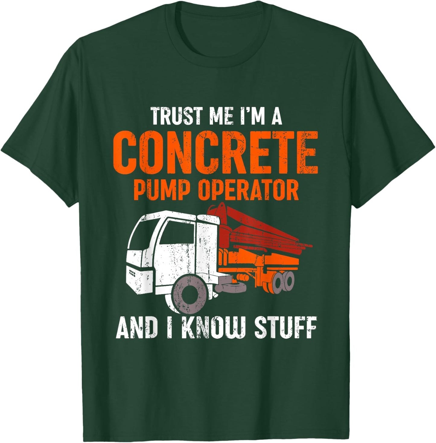 Funny Concrete Pump Operator T-Shirt - T-Shirt | Forest