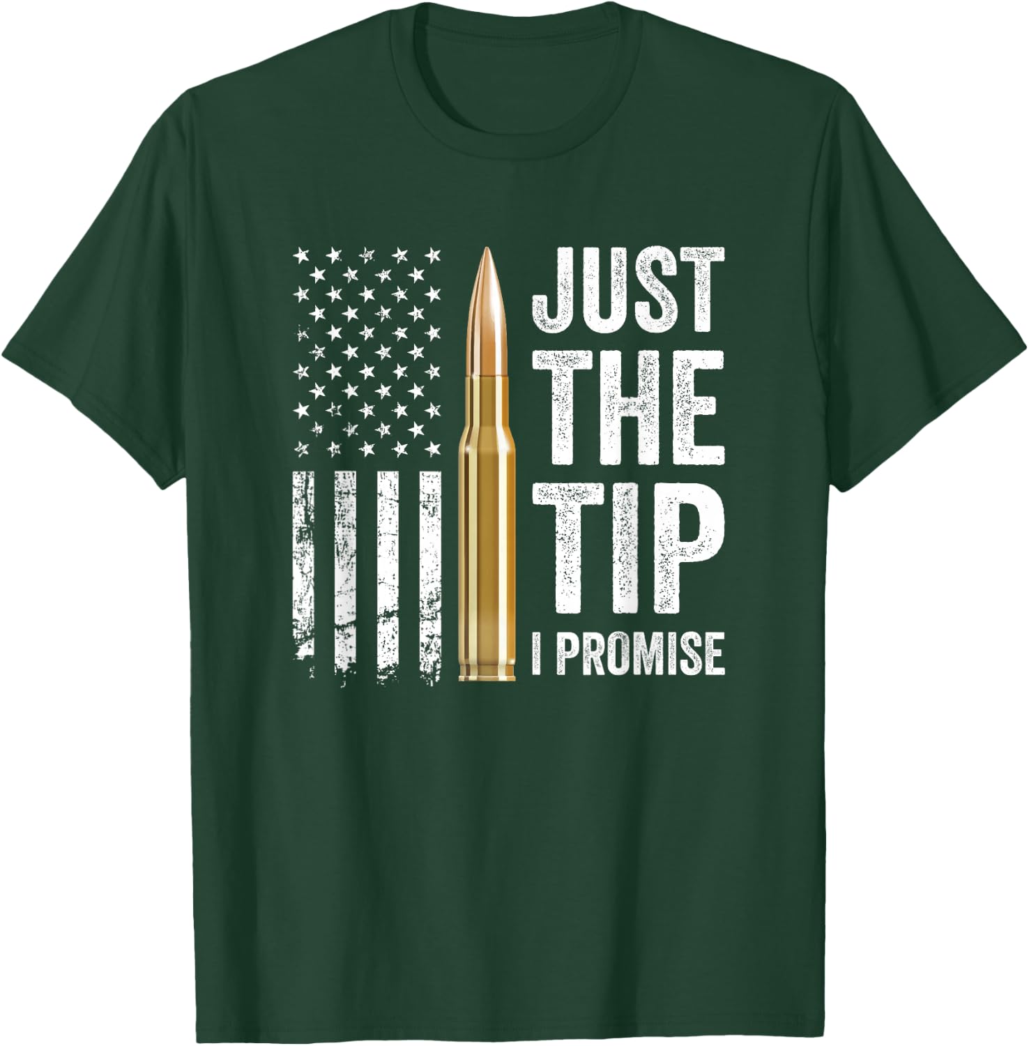 Just The Tip I Promise - Funny Gun Owner Pro Guns USA Flag T-Shirt - T-Shirt | Forest