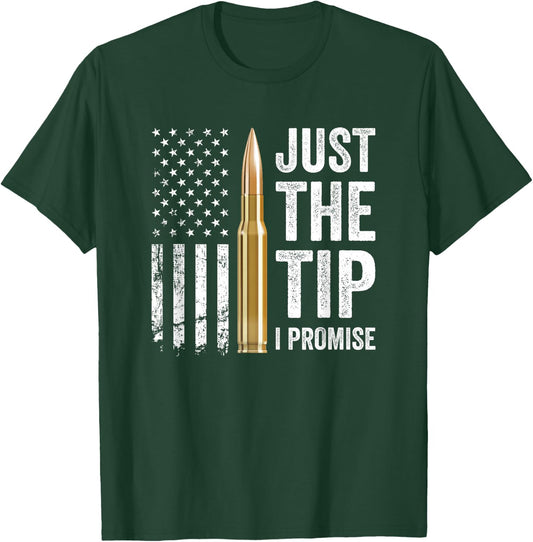 Just The Tip I Promise - Funny Gun Owner Pro Guns USA Flag T-Shirt - T-Shirt | Forest