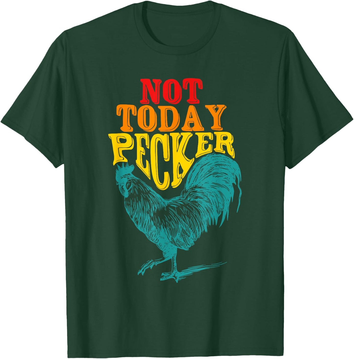 Funny Not Today Pecker Chicken Vintage Quote T-Shirt - T-Shirt | Forest