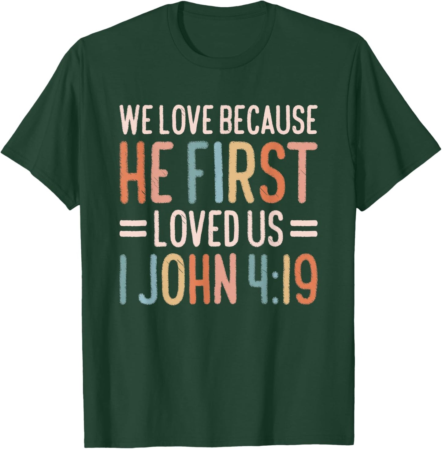 We Love Because He First Loved Us T-Shirt - T-Shirt | Forest