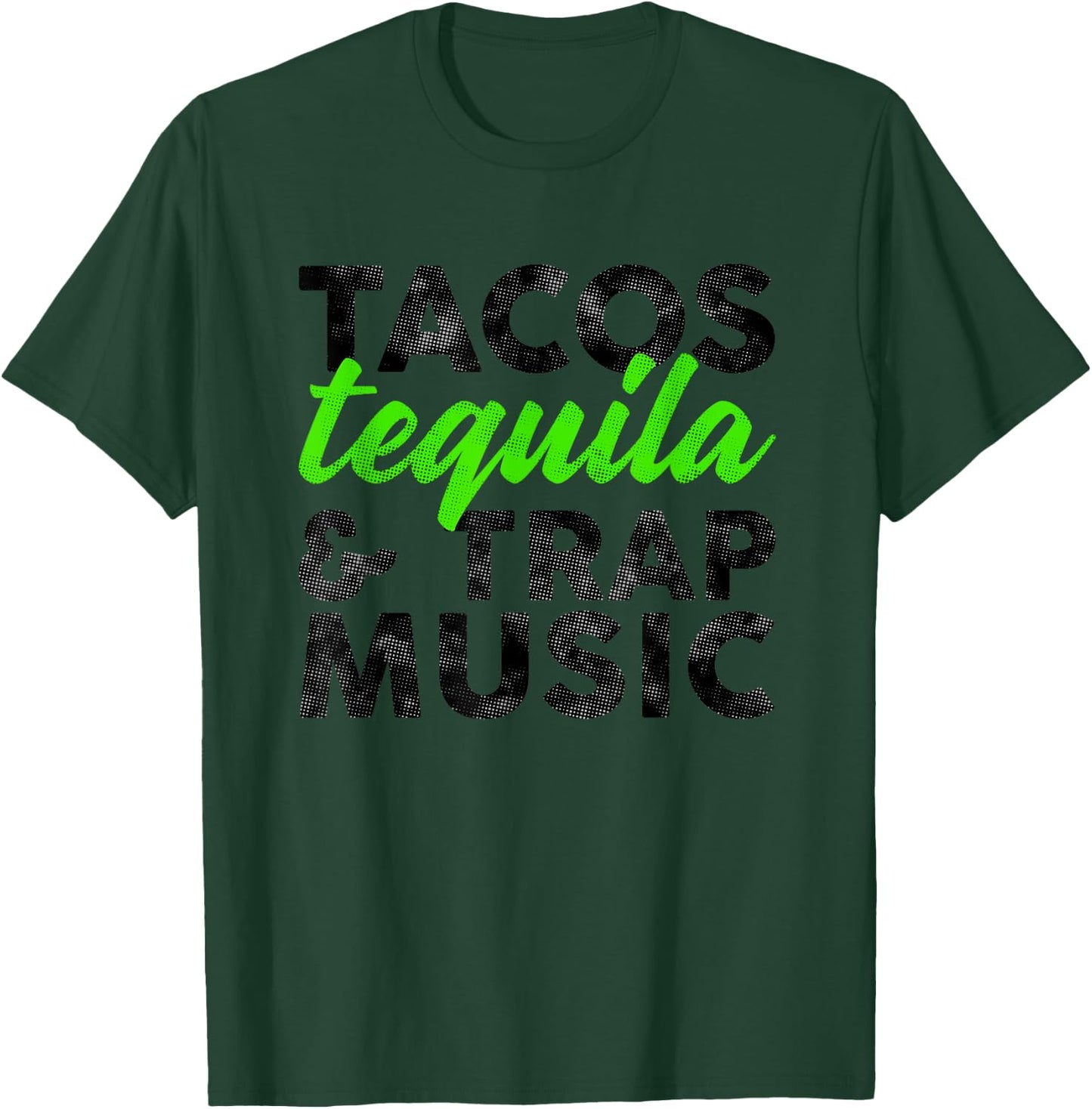Tacos Tequila & Trap Music Funny Hiphop Lover Gift Men Women T-Shirt - T-Shirt | Forest
