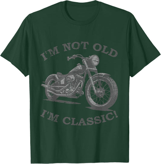 I'm Not Old I'm Classic Funny Motorcycle - & T-Shirt - T-Shirt | Forest