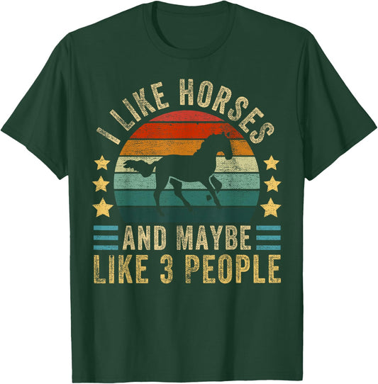 I Like Horses and Maybe 3 People Funny Horse Lover Saying T-Shirt - T-Shirt | Forest