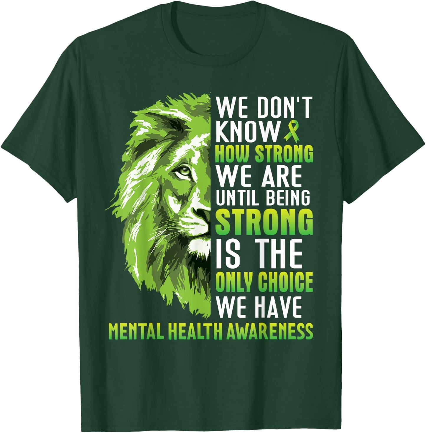 Green Lion We Dont Know How Strong We Are Until Being Strong T-Shirt - T-Shirt | Forest
