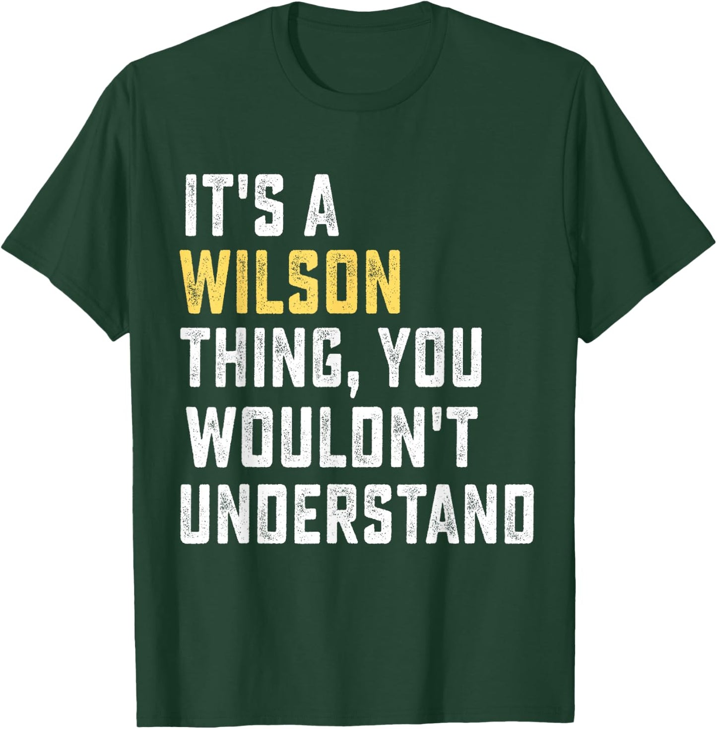 It's a Wilson Thing, You Wouldn't Understand Personalized Fa T-Shirt - T-Shirt | Forest