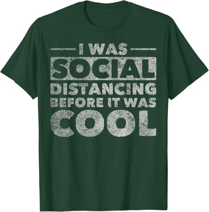 Social Distance I Was Social Distancing Before It Was Cool T-Shirt - T-Shirt | Forest