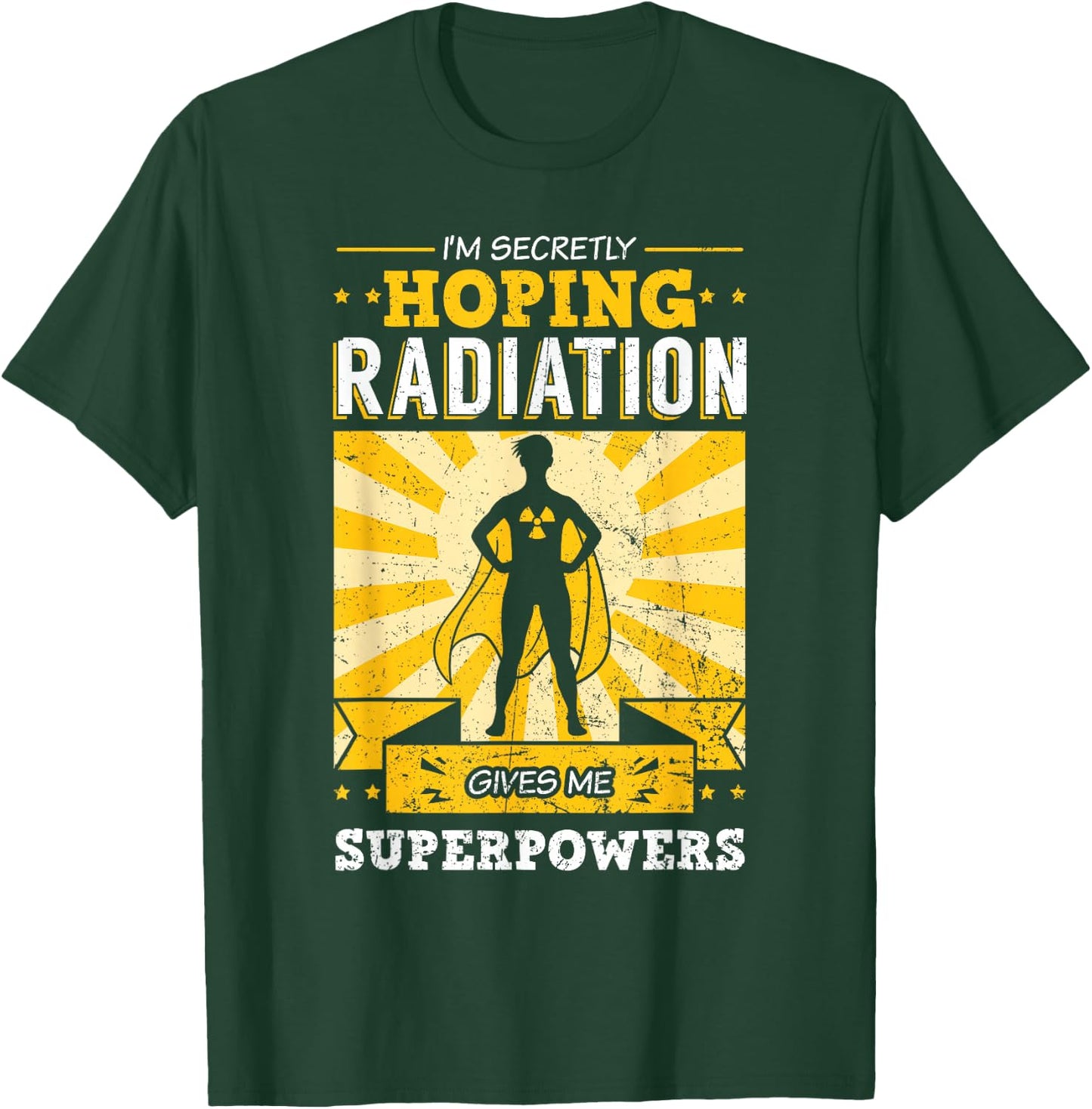 I'm Secretly Hoping Radiations Gives Me Superpowers Cancer T-Shirt - T-Shirt | Forest