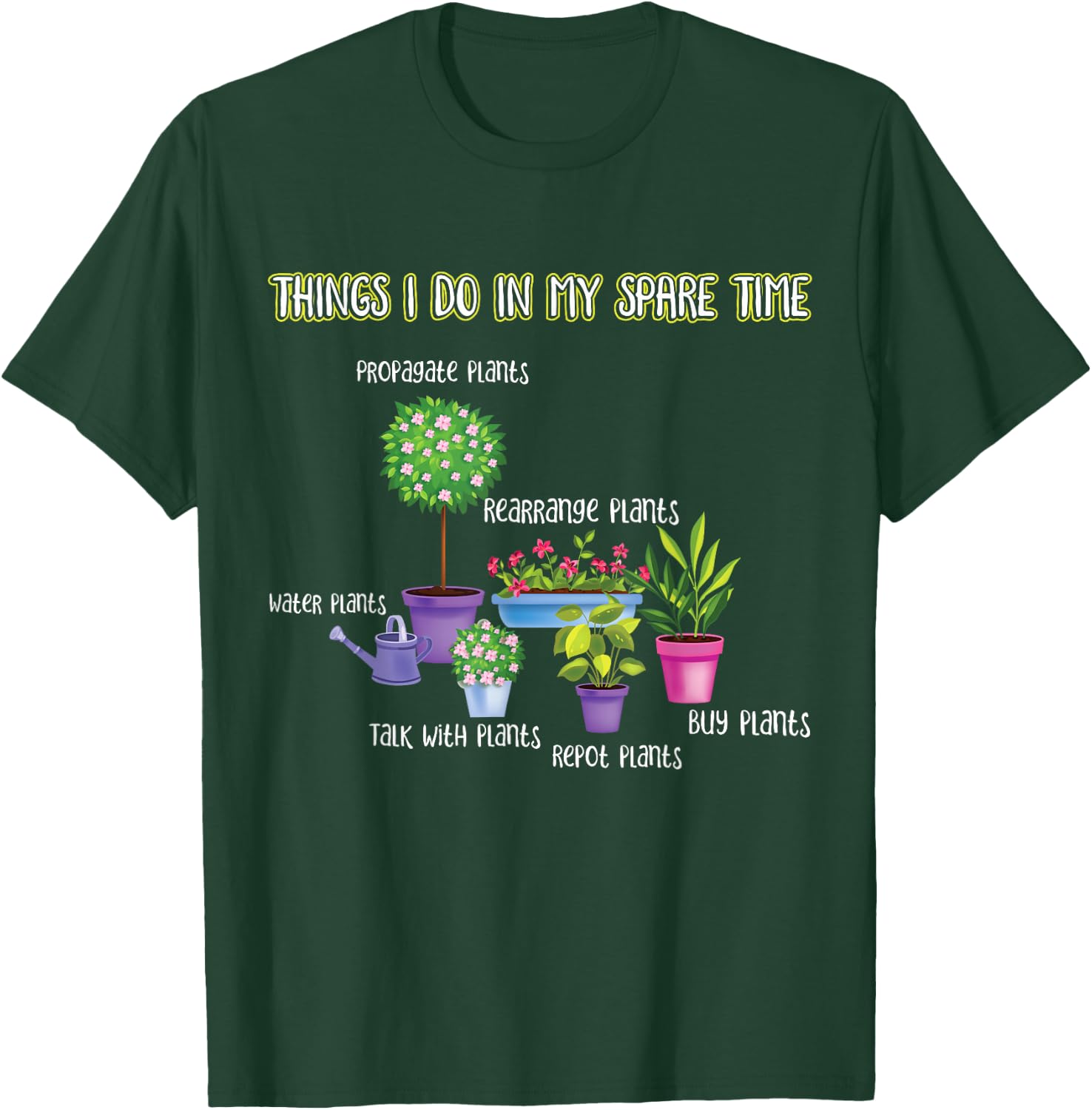 Things I Do in My Spare Time Gardening Lover | Gardener T-Shirt - T-Shirt | Forest