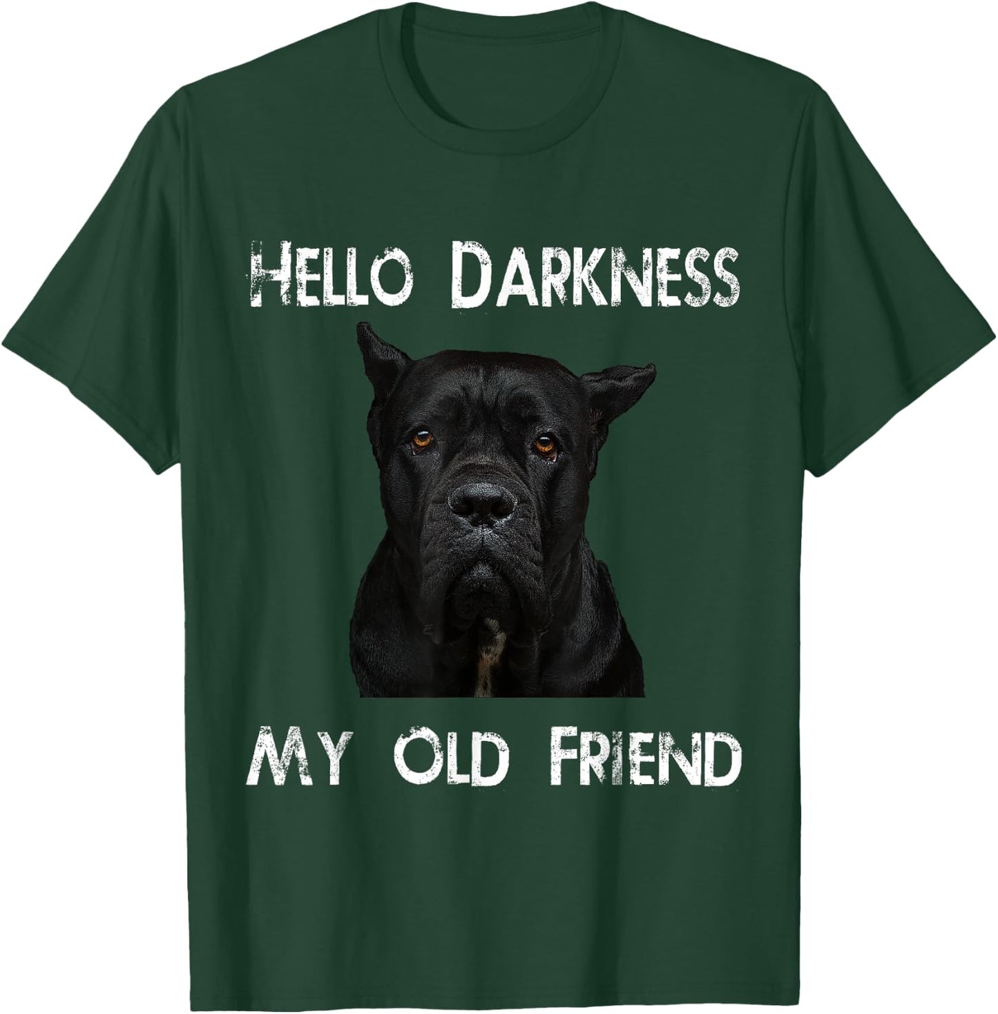 Hello Darkness My Old Friend Cane Corso Dad Gift T-Shirt - T-Shirt | Forest