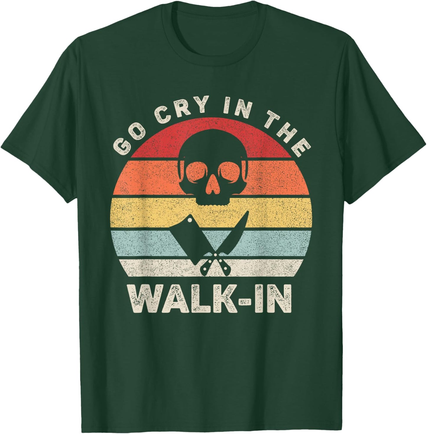 Retro Go Cry In The Walk-in Shirt Chef Cook Funny Vintage T-Shirt - T-Shirt | Forest