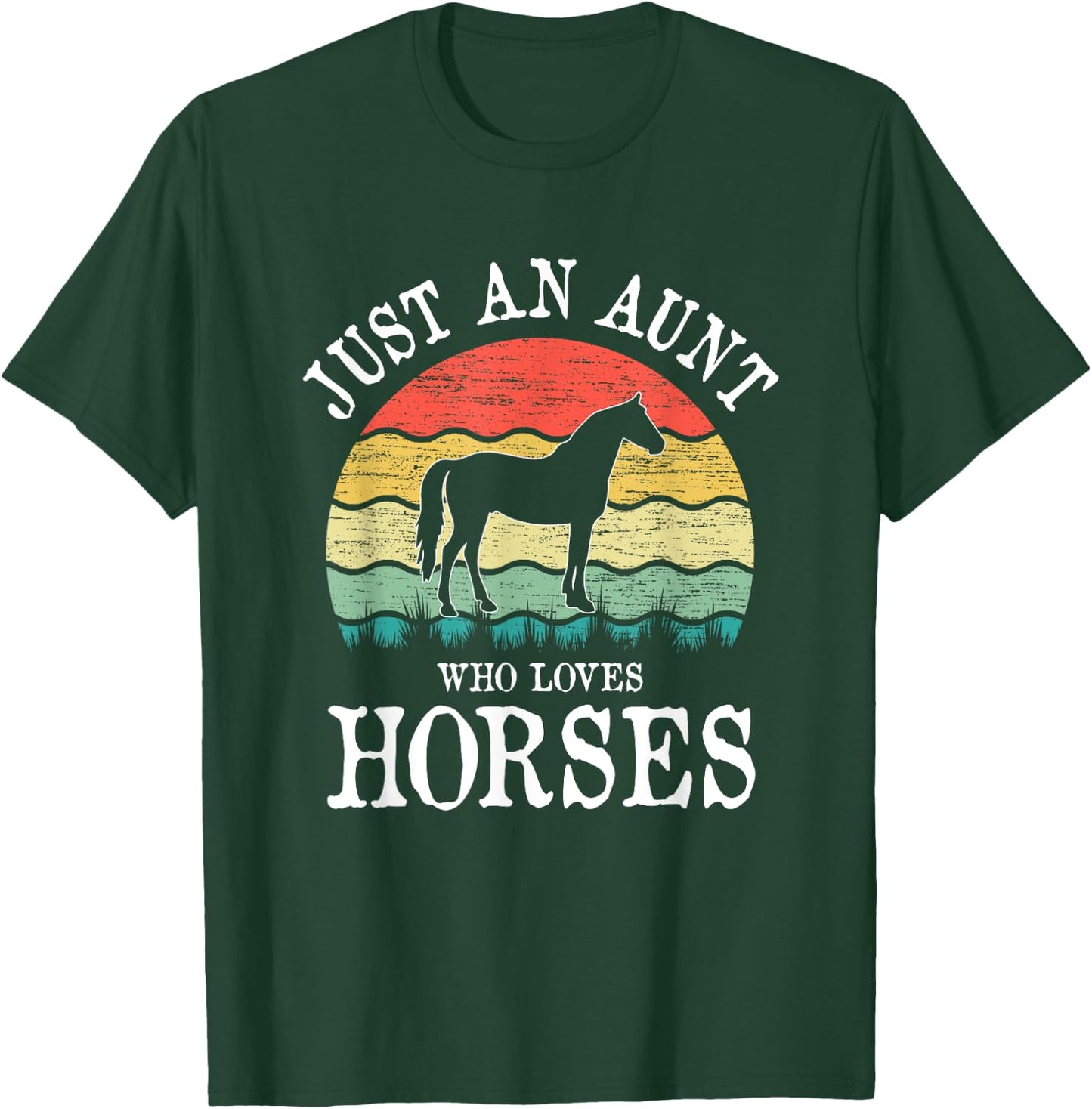 Just An Aunt Who Loves Horses T-Shirt - T-Shirt | Forest