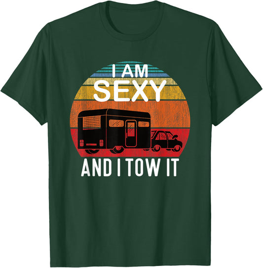 I Am Sexy And I Tow It for Camper T-Shirt - T-Shirt | Forest