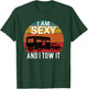 I Am Sexy And I Tow It for Camper T-Shirt - T-Shirt | Forest