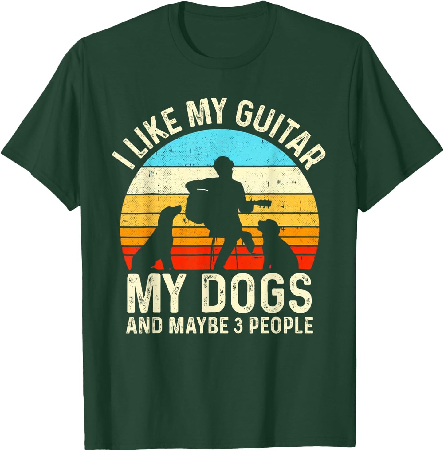 I Like My Guitar Dogs & Maybe 3 People Guitarist Pet Funny T-Shirt - T-Shirt | Forest