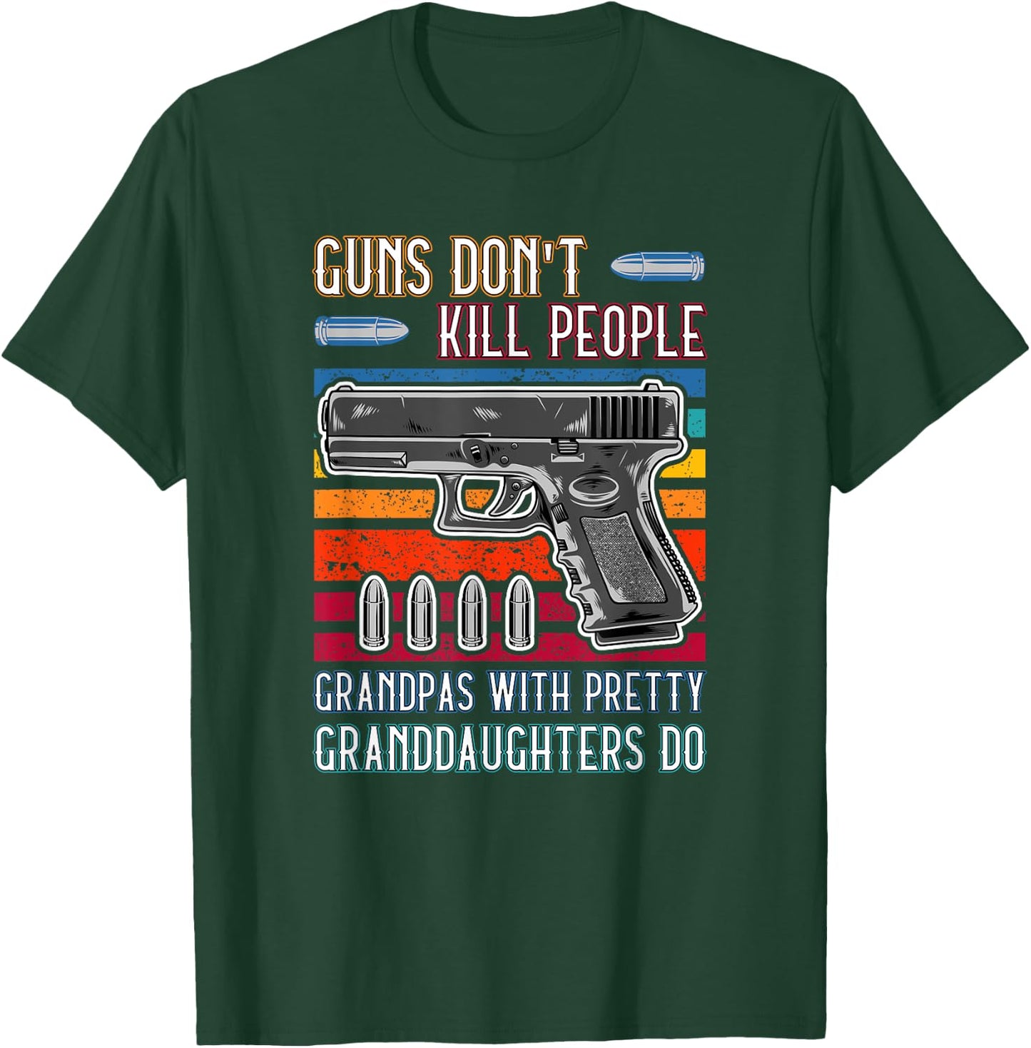 Guns Don't Kill People Grandpa With Pretty Granddaughters Do T-Shirt - T-Shirt | Forest