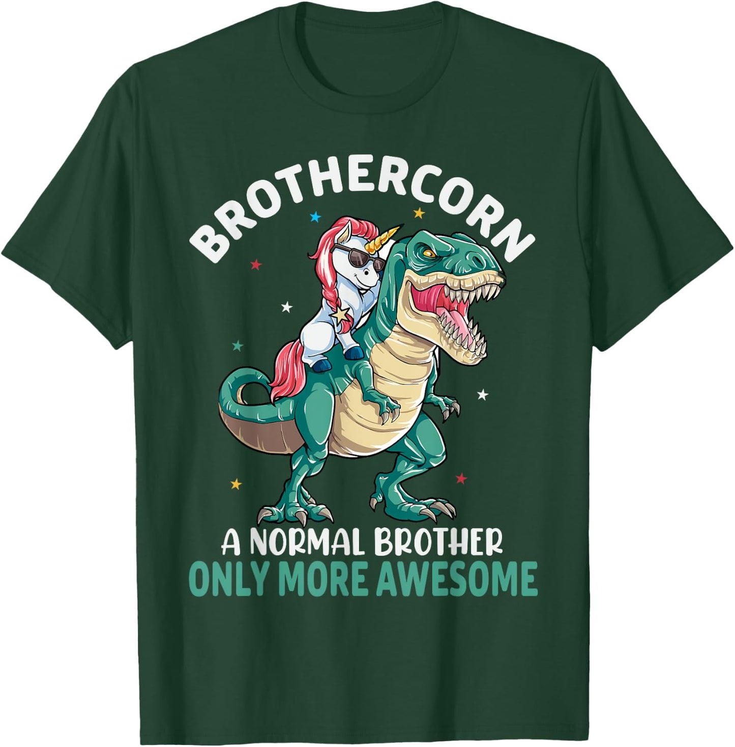Brothercorn A Normal Brother But Only More Awesome Unicorn T-Shirt - T-Shirt | Forest